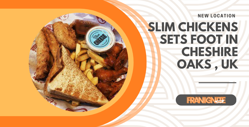 Slim Chickens announced its maiden opening at Cheshire oaks, United Kingdom's location before the world got into 2023.