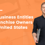 The Best Business Entities for Franchise Owners in US