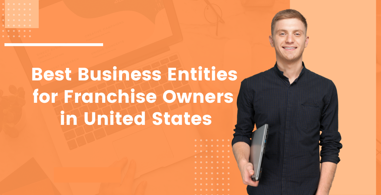 You are currently viewing The Best Business Entities for Franchise Owners in US