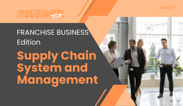 Franchise Supply Chain System and Management: Decoded