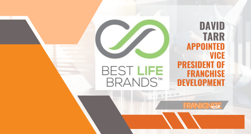 Best Life Brands Names David Tarr its Vice President of Franchise Development