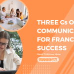 The Three Cs of Communication for Franchise Success