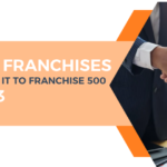 Top Ten Franchises that Made It To Franchise 500 in 2023