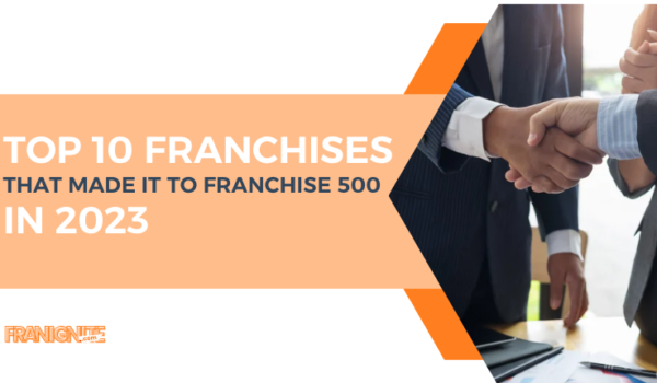 Top Ten Franchises that Made It To Franchise 500 in 2023