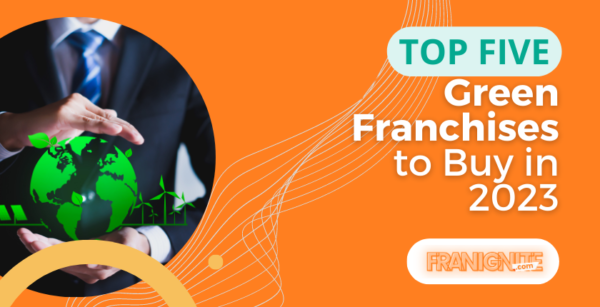 Top Five Green Franchises to Buy in 2023