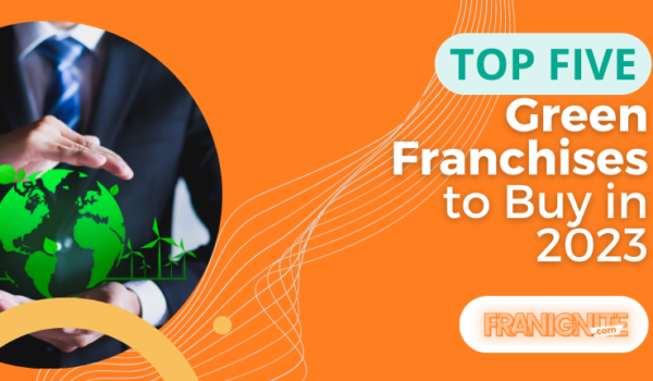 Top Five Green Franchises to Buy in 2023