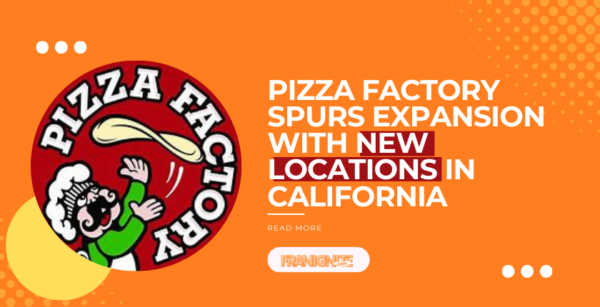 Pizza Factory Spurs Expansion with New Locations in California