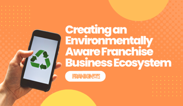 Creating an Environmentally Aware Franchise Business Ecosystem