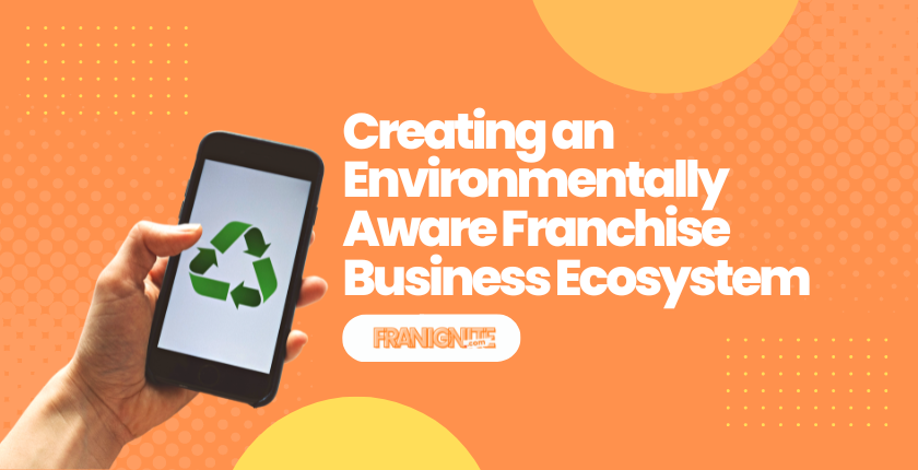 Creating an Environmentally Aware Franchise Business Ecosystem