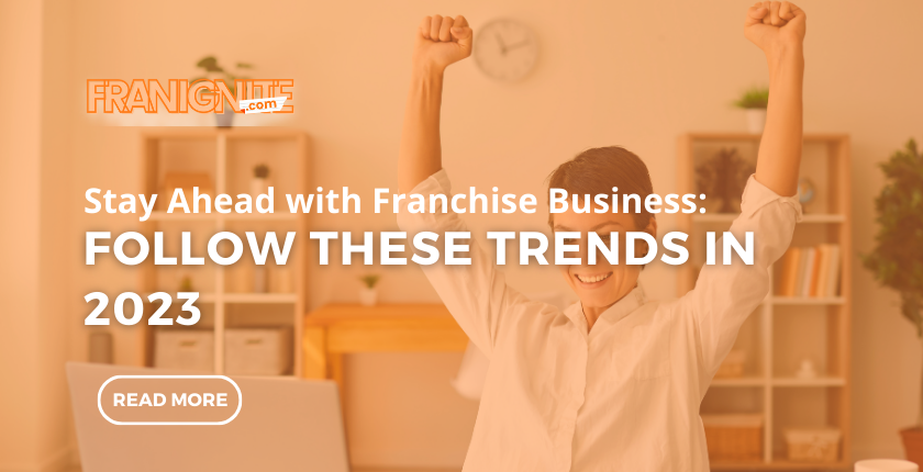 Follow These Trends in 2023 Stay Ahead with Franchise Business: