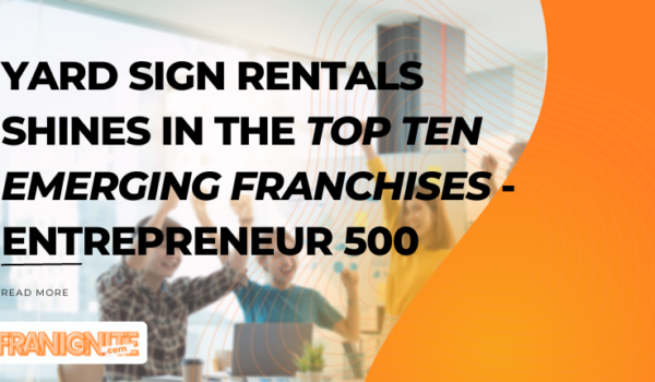 Yard Sign Rentals Shines in the Top Ten Emerging Franchises – Entrepreneur 500