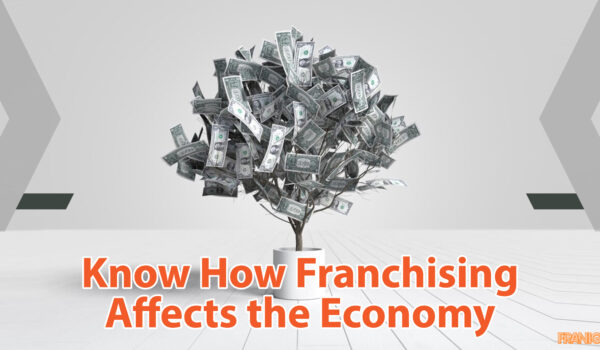 Know How Franchising Affects the Economy