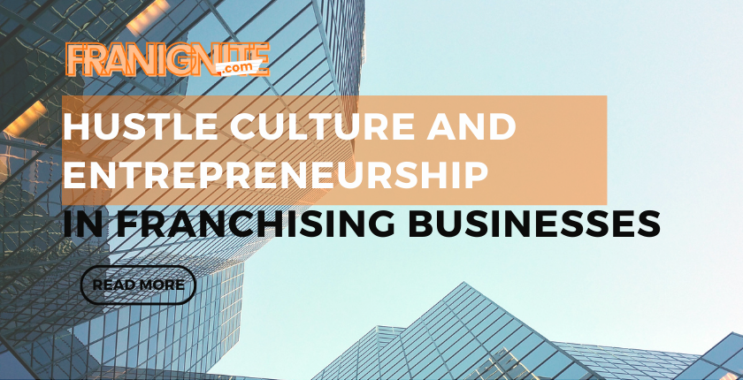 Read more about the article Hustle culture and Entrepreneurship in Franchising Businesses