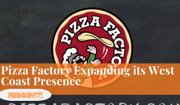 Pizza Factory Expanding its West Coast Presence