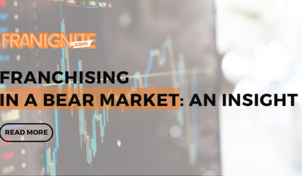 Franchising in a Bear Market: An Insight