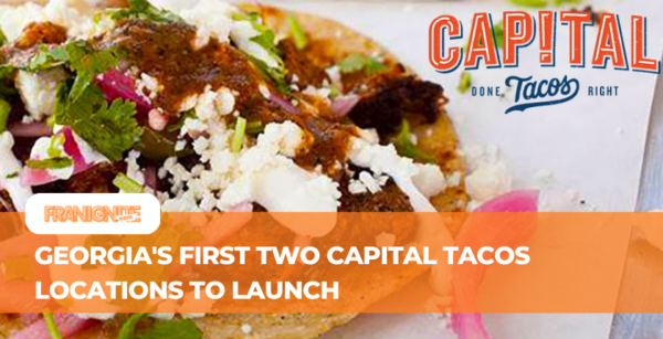 Georgia's First Two Capital Tacos Locations to Launch