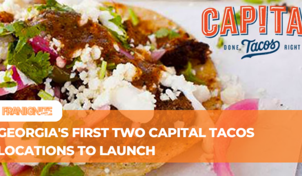 Georgia’s First Two Capital Tacos Locations to Launch