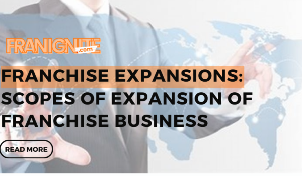 Franchise Expansions: Scopes of Expansion of Franchise Business