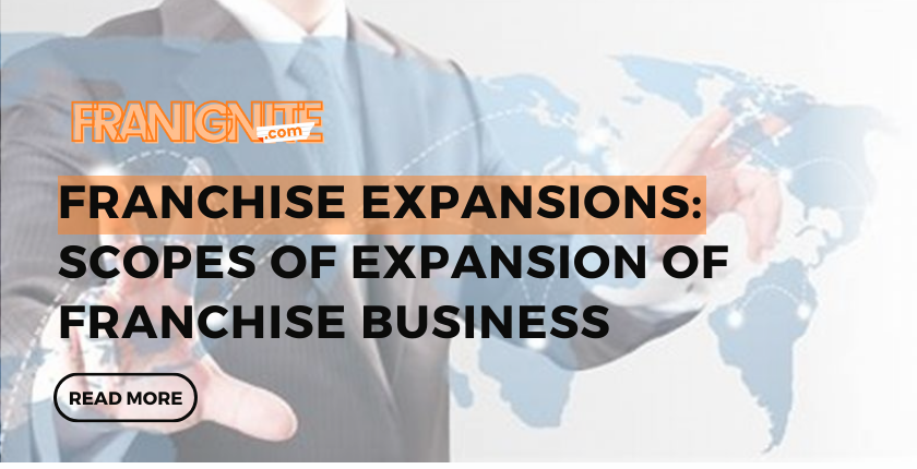 Franchise Expansions: Scopes of Expansion of Franchise Business