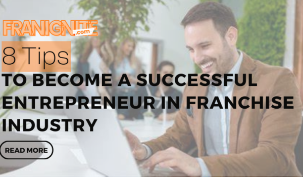 8 Tips to Become a Successful Entrepreneur in Franchise Industry