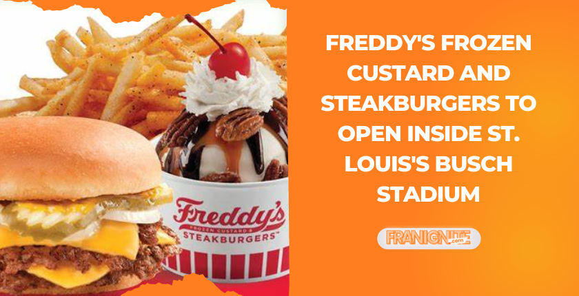 Freddy's Frozen Custard and SteakBurgers to Open Inside St. Louis's Busch Stadium.
