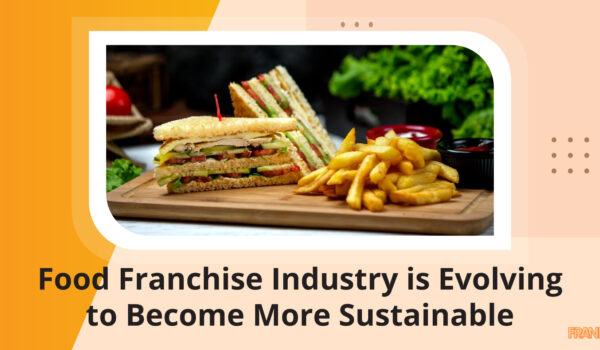 Food Franchise Industry is Evolving to Become More Sustainable