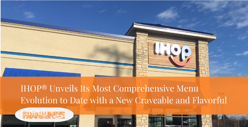 IHOP® Unveils Its Most Comprehensive Menu Evolution to Date with a New Craveable and Flavorful Lineup