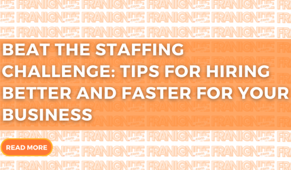 Beat the Staffing Challenge with Tips for Hiring Better and Faster for Your Business
