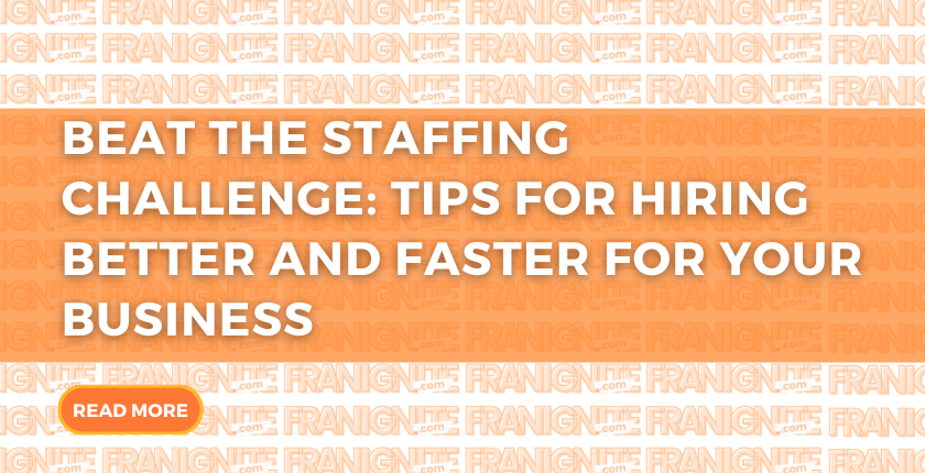 Beat the Staffing Challenge: Tips for Hiring Better and Faster for Your Business