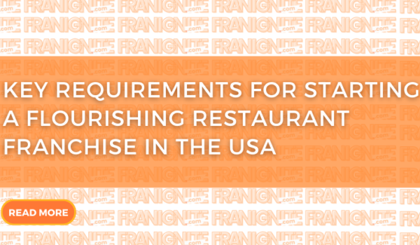 Key Requirements for Starting a Flourishing Restaurant Franchise in the USA