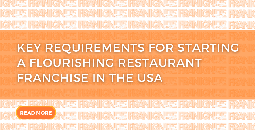"Key Requirements for Starting a Flourishing Restaurant Franchise in the USA
