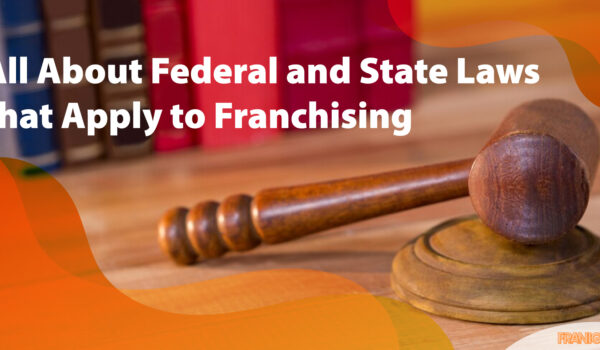 All About Federal and State Laws that Apply to Franchising