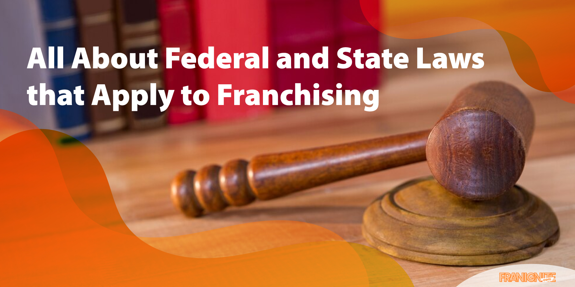 All About Federal and State Laws that Apply to Franchising