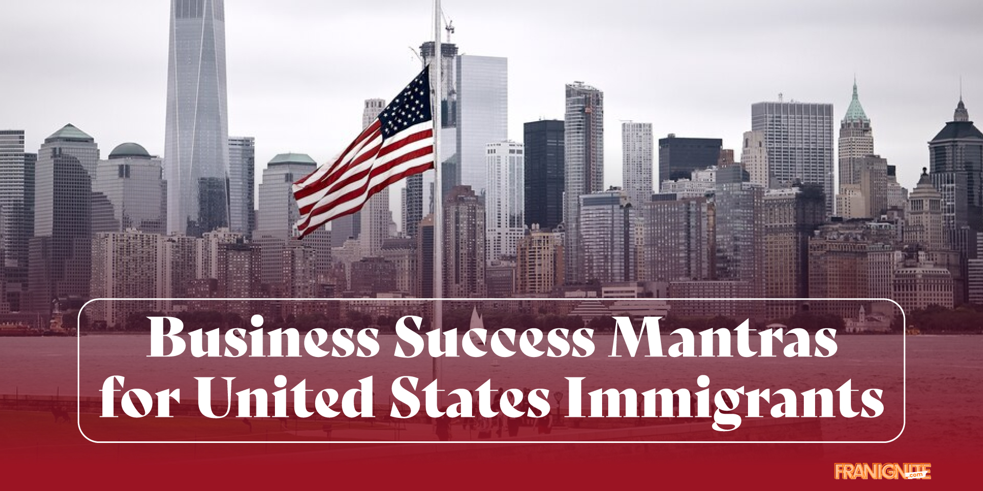 Business Success Mantras for United States Immigrants