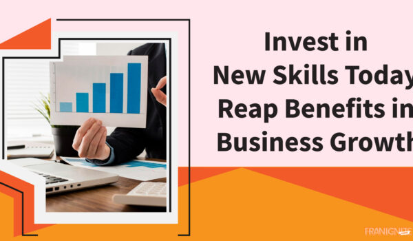 Invest in New Skills Today, Reap Benefits in Business Growth