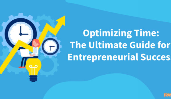 Optimizing Time: The Ultimate Guide for Entrepreneurial Success
