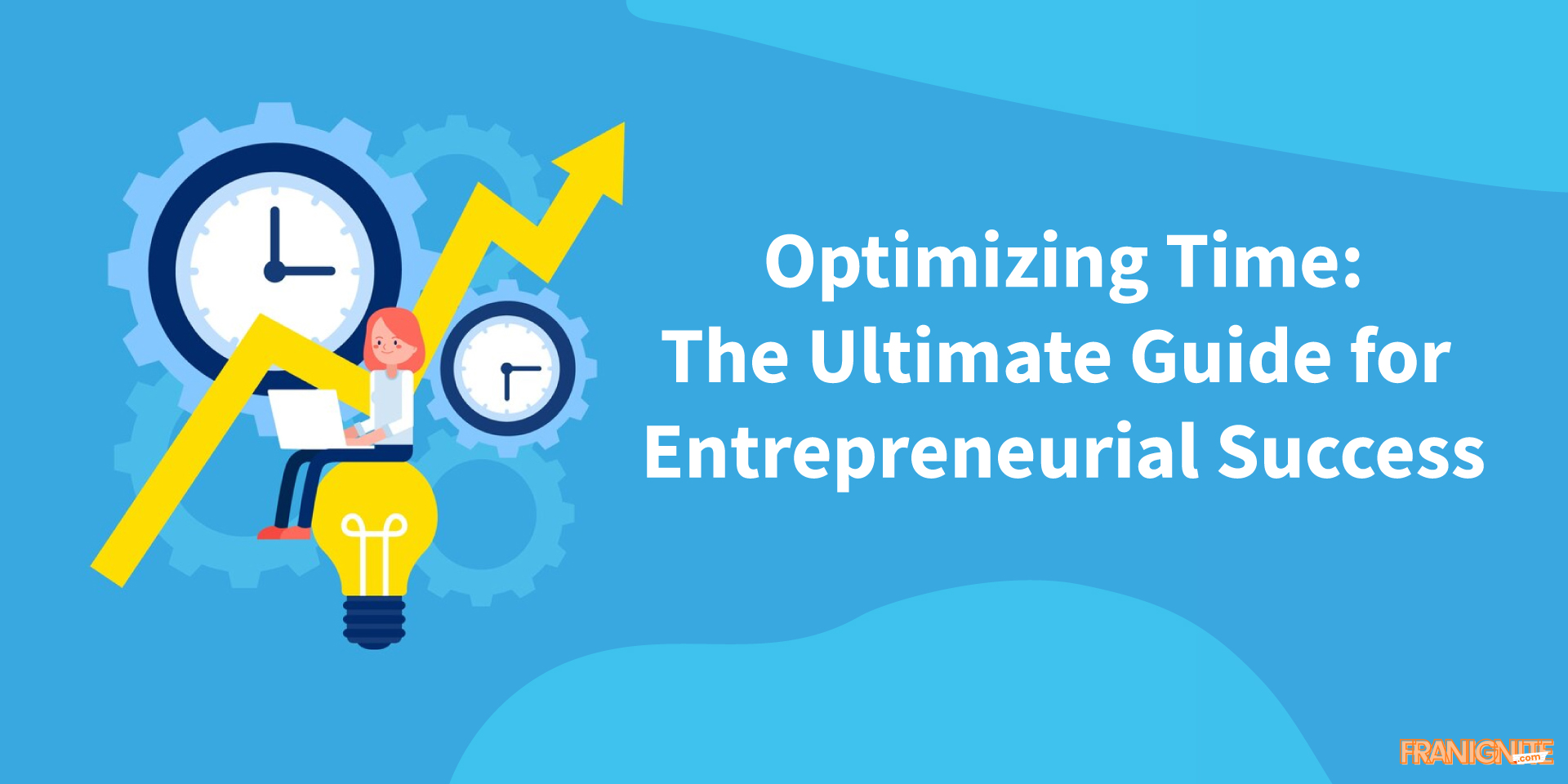 Optimizing Time: The Ultimate Guide for Entrepreneurial Success
