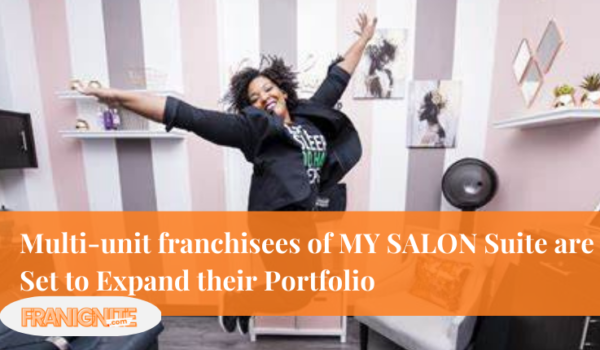 Multi-unit franchisees of MY SALON Suite are Set to Expand their Portfolio