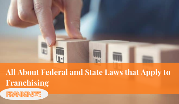 All About Federal and State Laws that Apply to Franchising