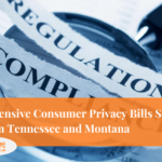Comprehensive Consumer Privacy Bills Set to be Enacted in Tennessee and Montana