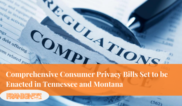 Comprehensive Consumer Privacy Bills Set to be Enacted in Tennessee and Montana