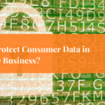 How to Protect Consumer Data in Franchise Business?
