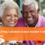 Assisted Living Locators Eases Senior Care Placement for Families