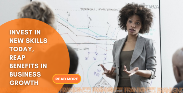 Invest in New Skills Today, Reap Benefits in Business Growth