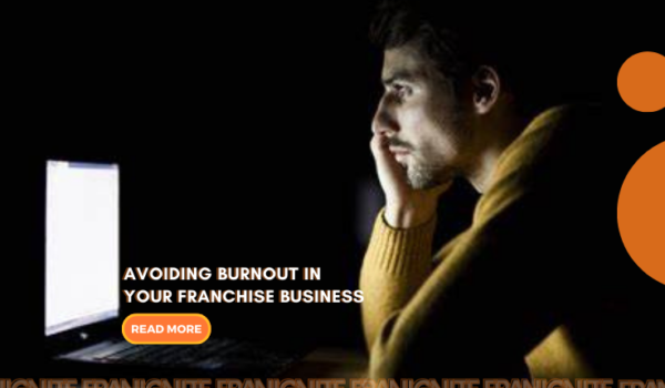 Avoiding Burnout in Your Franchise Business: Finding Harmony and Success