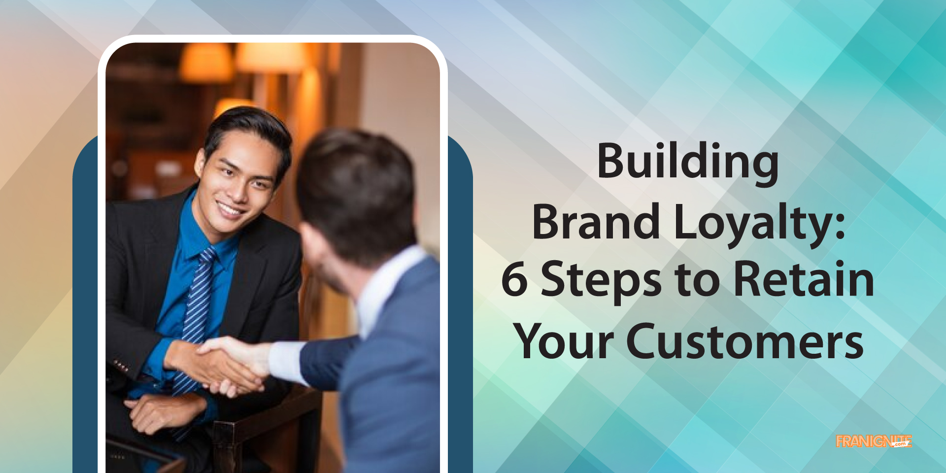 Building Brand Loyalty: 6 Steps to Retain Your Customers