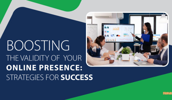 Boosting the Validity of Your Online Presence: Strategies for Success