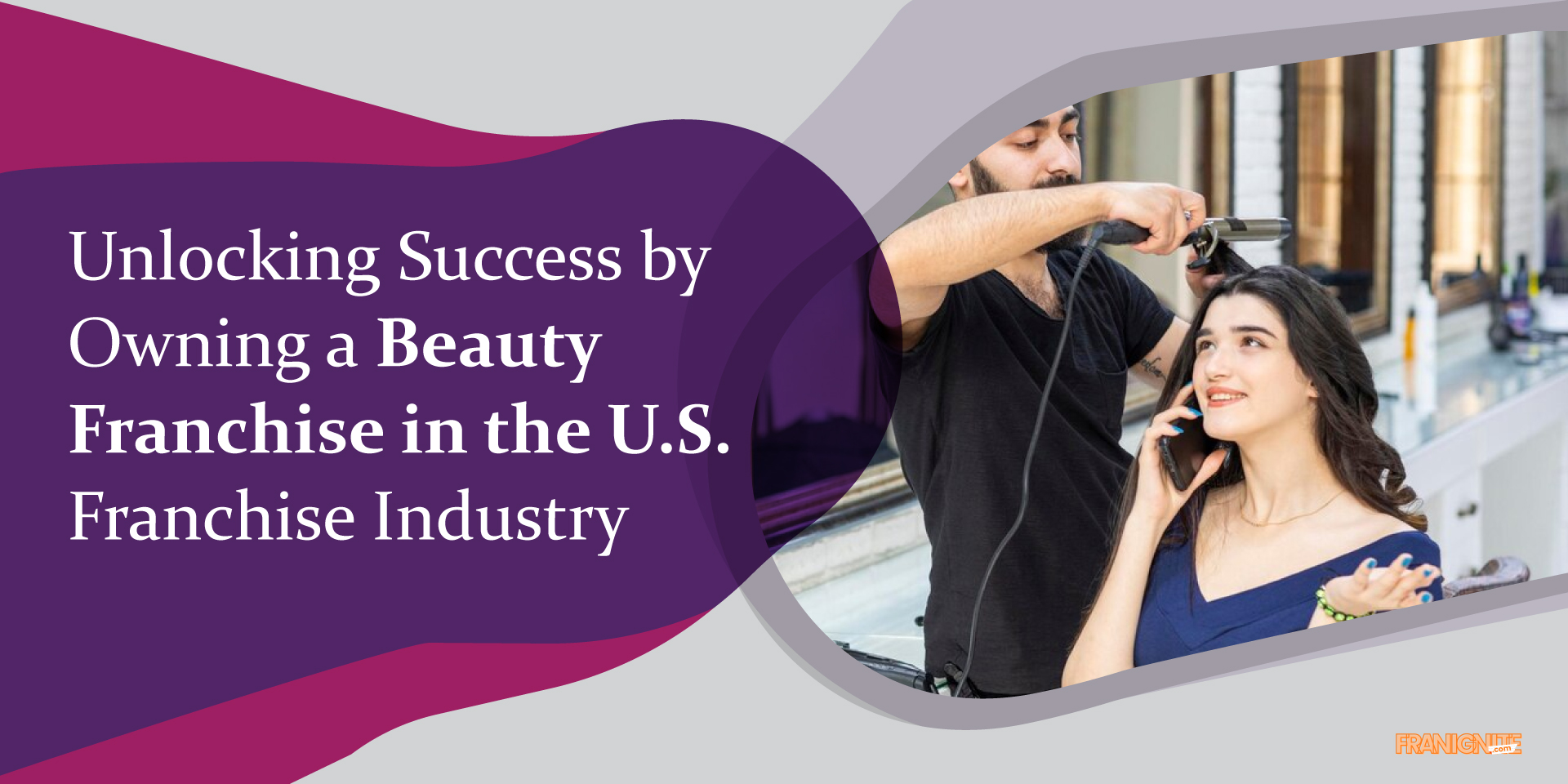 Unlocking Success by Owning a Beauty Franchise in the U.S. Franchise Industry