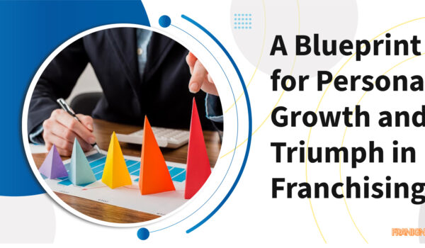 A Blueprint for Personal Growth and Triumph in Franchising