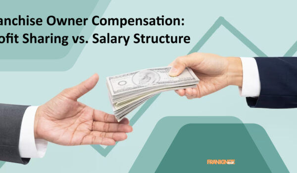 Franchise Owner Compensation: Profit Sharing vs. Salary Structure